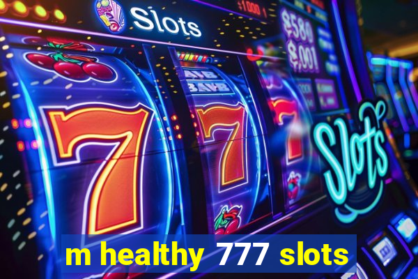 m healthy 777 slots